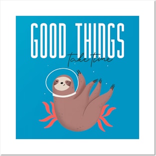 Good things take time Cute Sloth Posters and Art